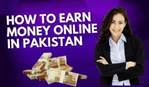 How to Earn Money Online in Pakistan Without Investment (2026 Guide)