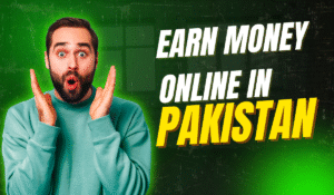 Earn Money Online in Pakistan: 10 Best Real Ways to Start Today