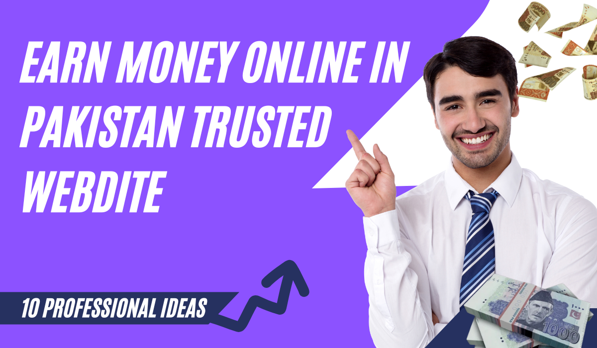Earn Money Online in Pakistan: Trusted Websites That Actually Pay