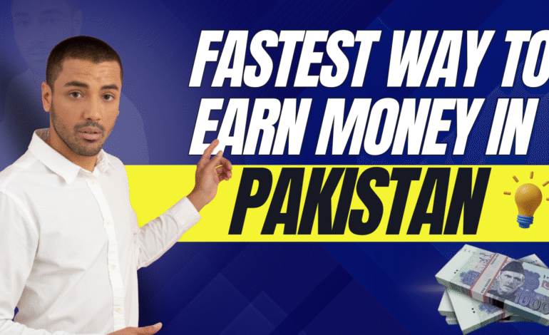 Fastest Ways to Earn Money Online in Pakistan – Complete Roadmap